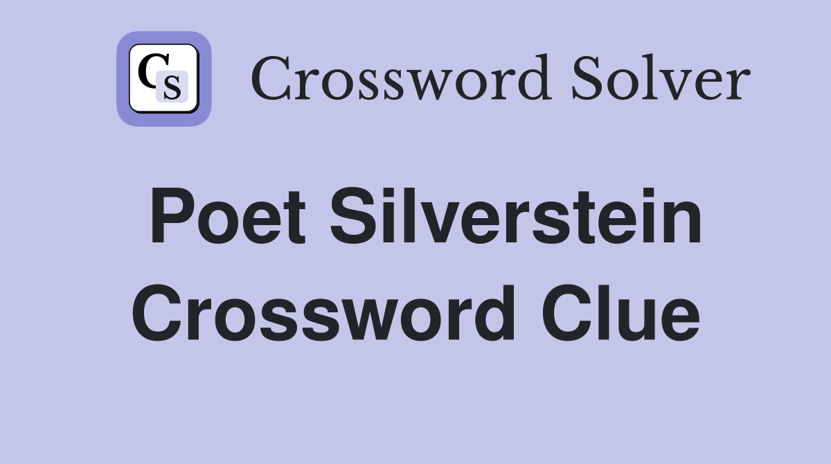 Poet Silverstein - Crossword Clue Answers - Crossword Solver
